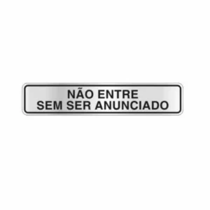 Placa Aluminio 5x25 - Nao Entre Sem Ser Anunciado
